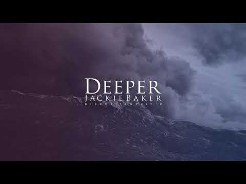 Deeper - Spontaneous/Prophetic Worship - Jackie Baker