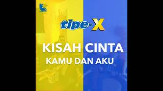 Download lagu Tipe-X - Kisah Cinta Kamu Dan Aku mp3 Download lagu Tipe-X - Kisah Cinta Kamu Dan Aku mp3