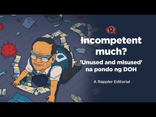 [VIDEO EDITORIAL] Incompetent much? ‘Unused and misused’ na pondo ng DOH