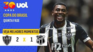 ATLÉTICO-MG 2 X 1 CEARÁ | MELHORES MOMENTOS | COPA DO BRASIL 2026 5ª FASE