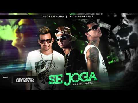 MC TOCHA E DADÁ BOLADÃO E MC PATO PROBLEMA - SE JOGA - MÚSICA NOVA