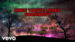 Dixie Chicks - Once You&#39;ve Loved Somebody (Karaoke)