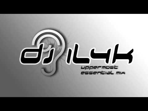 DJ IL4K - Uppermost Essential Mix (HD) 2011