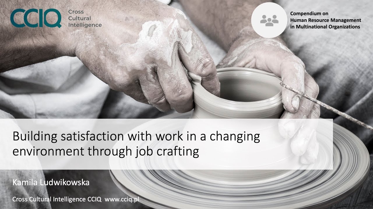 Building satisfaction with work in a changing environment through job crafting