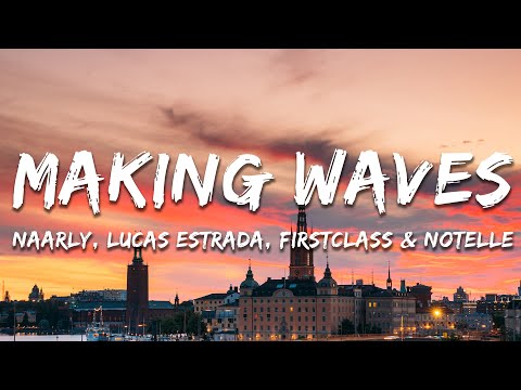 Naarly, Lucas Estrada, FIRSTCLASS,  Notelle - Making Waves (Lyrics)