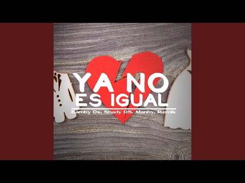 Ya No Es Igual