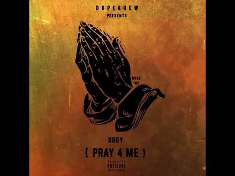 Dboy - Pray 4 Me ( Official Audio )