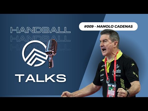 Handball talks #009 - Manolo Cadenas | Entrenamiento en la élite y en la base
