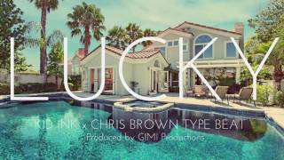 NEW!! Kid Ink x Chris Brown Type Beat - Lucky (GIMI Productions)