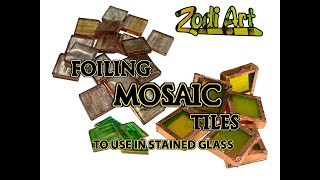 FOILING MOSAIC TILES- FOR STAINED GLASS