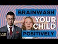 How To Brainwash Your Children To Have A Positive Self Image ACTUAL RESULTS