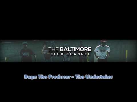 Bugz The Producer - The Undertaker (Baltimore Club Music)