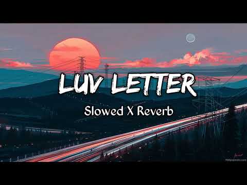 Luv Letter Song | Slowed X Reverb | Lofi