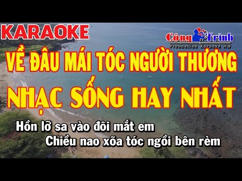 Karaoke | Về Đâu Mái Tóc Người Thương | Nhạc Sống Hay Nhất 2017 | Công Trình Keyboard Thanh Nhân