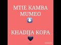Mtie Kamba Mumeo Remix - Khadija Kopa🖤