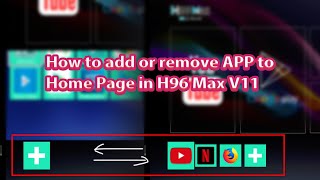 H96MaxV11 Review!｜ How to add or delete APP to Home Page in Android TV box