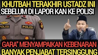 Download lagu KHUTBAH TERAKHIR USTADZ INI SEBELUM DI LAPORKAN KEPOLISI KERENA MENYAMPAIKAN KEBENARAN  mp3