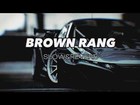 Brown Rang - ( Slowed + Reverb )