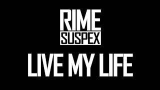 Rime Suspex - Live My Life (Audio)
