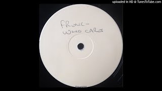 A - French Connection - Who Cares (Trax Mix)