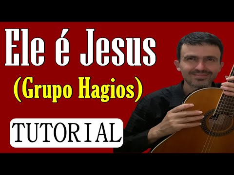 Ele é Jesus - Grupos Hágios