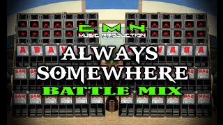 Download lagu ALWAYS SOMEWHERE BATTLE MIX - Dj Christian Nayve mp3