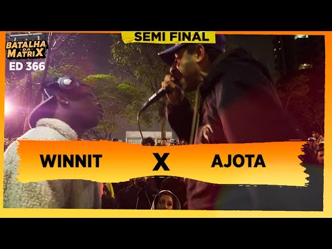 Winnit x Ajota | Semi-final | Batalha da Matrix [366]