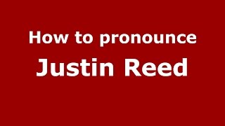 How to pronounce Justin Reed