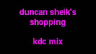 Duncan Sheik&#39;s SHOPPING - kdc remix