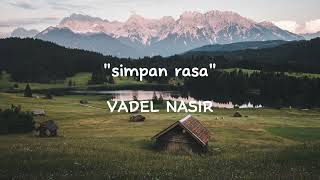 Download lagu Vadel Nasir – simpan rasa ( lirik ) mp3 Download lagu Vadel Nasir – simpan rasa ( lirik ) mp3