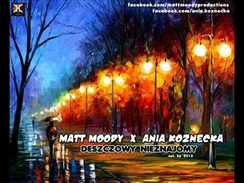 Matt Moody x Ania Koznecka - Deszczowy Nieznajomy