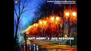 Matt Moody x Ania Koznecka - Deszczowy Nieznajomy