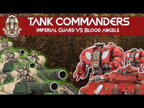 Imperial Guard Vs Blood Angels - Warhammer 40K TANK COMMANDER
