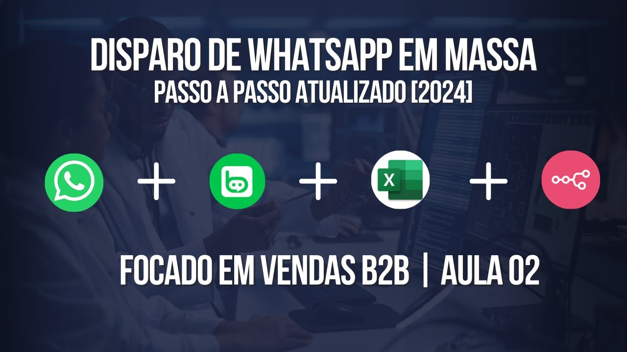 Como disparar Whatsapp para realizar vendas B2B sem bloquear o chip | Aula 02 [Atualizado 2024]