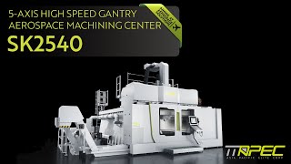 Download lagu TTAPEC SK2540｜5-Axis High Speed Gantry Machining Center for Aerospace Machining mp3