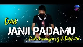 Download lagu DJ Janji Padamu - Exist | Tiada Kusangka Sejak Detik itu | Viral Tiktok 2020 mp3