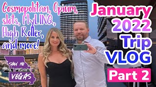 January Trip Vlog - Part 2 - Cosmopolitan, Opium, FlyLINQ, High Roller, and More!