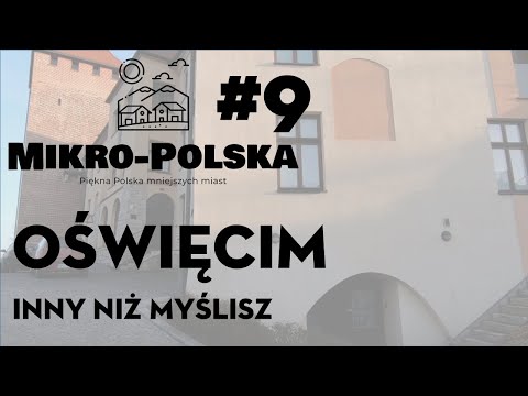 Mikro-Polska: Oświęcim (#9)