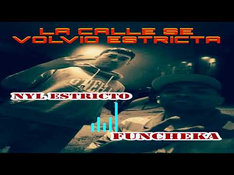 LA CALLE SE VOLVIO ESTRICTA - FUNCHEKA FT NYL ESTRICTO