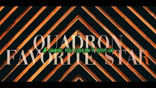 Quadron - Favorite Star [Lyrics]