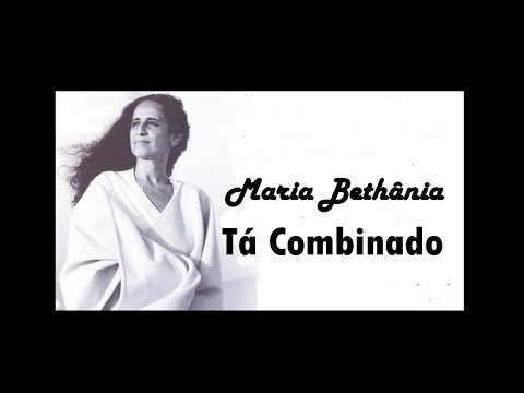 Maria Bethânia -Tá Combinado