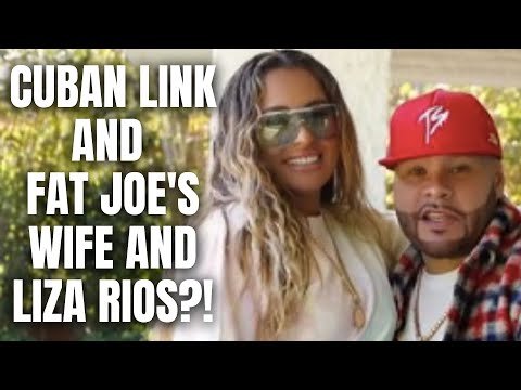 Cuban Link and Fat Joe's Wife and Liza Rios?! [Part 1]