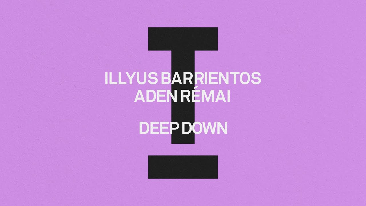 Illyus Barrientos, Aden Rémai - Deep Down [House]