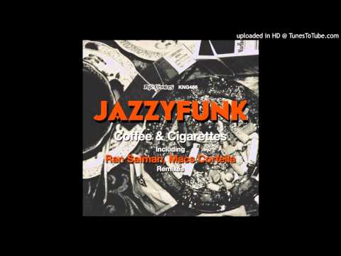 JazzyFunk - Coffee & Cigarettes (Macs Cortella Remix)