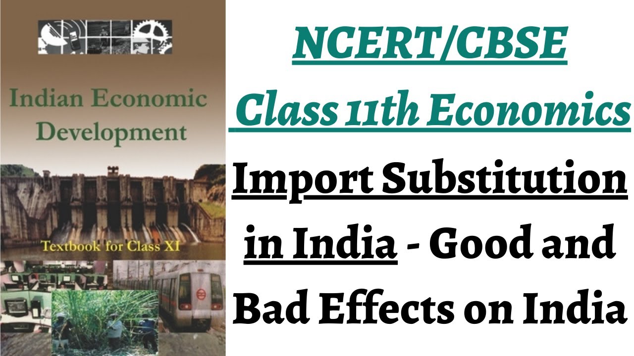 (P5 Import Substitution & its good/deleterious impact on economy) NCERT Class 11 Economics Chapter 2