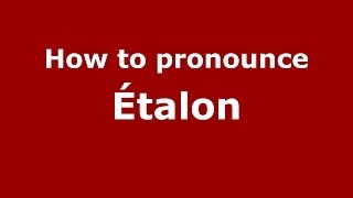 How to pronounce &eacute;talon