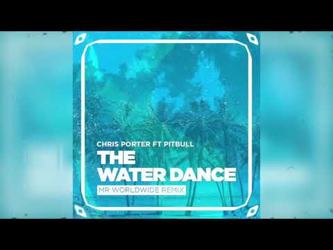 Chris Porter ft  Pitbull   The Water Dance Audio