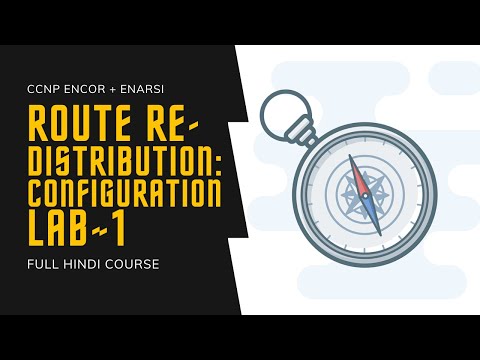260. CCNP Encore + Enarsi | Route Redistribution - Configuration Lab 1 | CCNP Full Course in Hindi