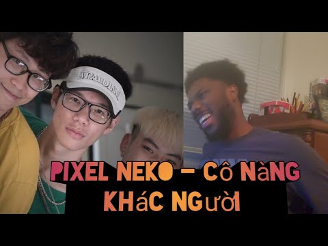 AMERICAN REACTS TO Pixel Neko - Cô Nàng Khác Người [feat. Nger (MCK) & Wxrdie] | Official MV