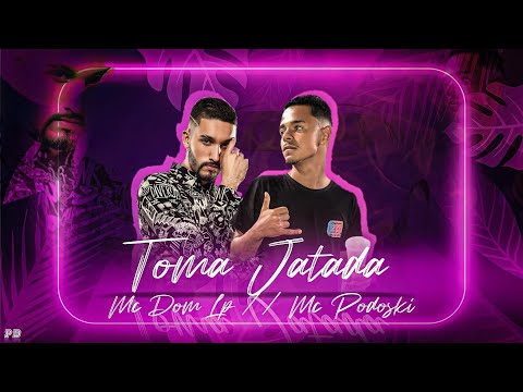 MC PODOSKI Feat. MC DOM LP - TOMA JATADA - MÚSICA NOVA